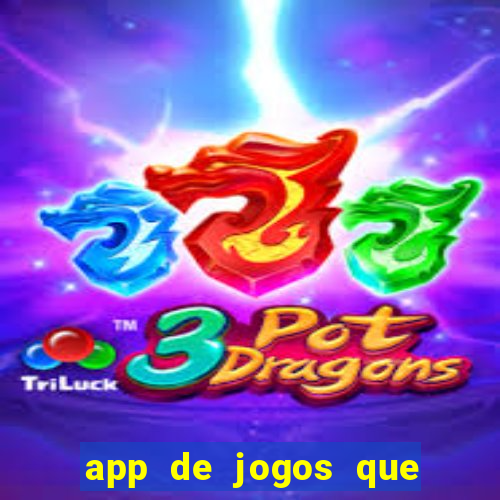 app de jogos que dao dinheiro de verdade